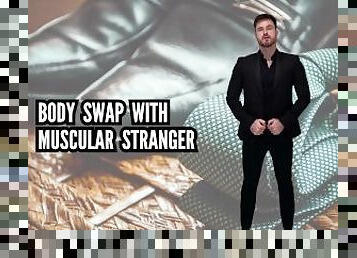 Body swap with muscular stranger