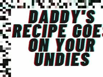 Daddy's Recipe Goes On Your Undies [PREVIEW AUDIO][M4F][AUDIO PORN][AUDIO EROTICA]