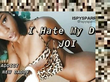 I Hate My Dad JOI - Cum Addict Needs A New Daddy, Extreme Gagging Noises & Strip Tease