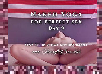 Day 9. Naked YOGA for perfect sex. Theory of Sex CLUB.