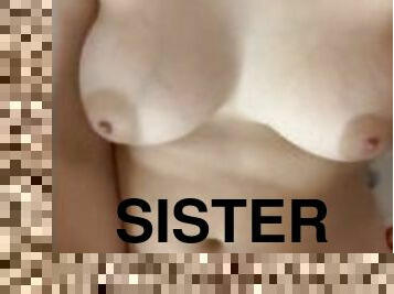 Oh my god Sister FULL Naked