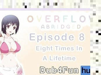 Overflow Abridged Ep 8: Eight Times In A Lifetime - Wet Pussy at the pool