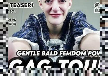 Gentle Bald Femdom POV Gag Tour Teaser Lucy LaRue LaceBaby
