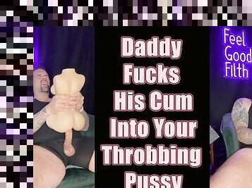 HUGE CUMSHOT: Dirty Talking Daddy Fucks His Cum Into You